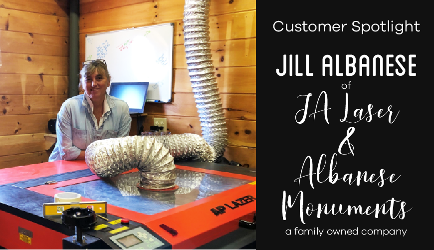 Customer Spotlight: Jill Albanese of JA Laser & Albanese Monuments