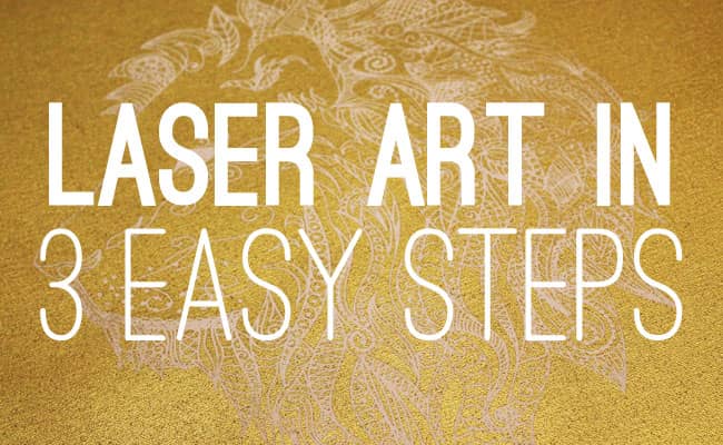 Laser Art in 3 Easy Steps